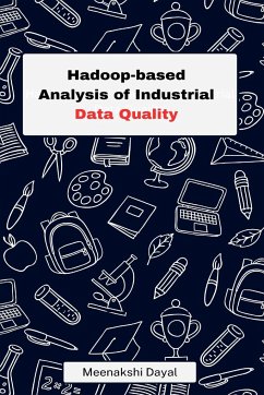 Hadoop-based Analysis of Industrial Data Quality - Dayal, Meenakshi