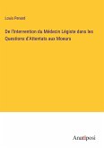 De l'Intervention du Médecin Légiste dans les Questions d'Attentats aux Moeurs