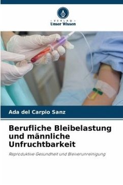 Berufliche Bleibelastung und männliche Unfruchtbarkeit - Sanz, Ada del Carpio