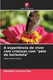 A experiência de viver com crianças com "pele de borboleta"