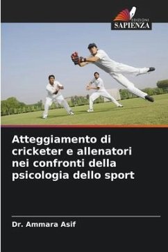 Atteggiamento di cricketer e allenatori nei confronti della psicologia dello sport - Asif, Dr. Ammara