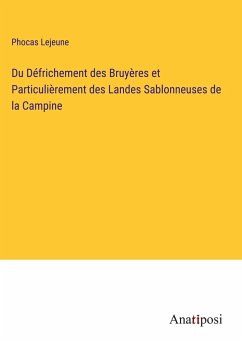 Du Défrichement des Bruyères et Particulièrement des Landes Sablonneuses de la Campine - Lejeune, Phocas