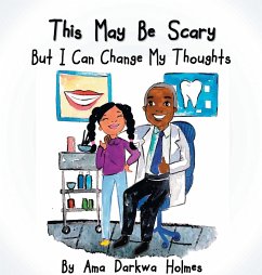 This May Be Scary But I Can Change My Thoughts - Holmes, Ama Darkwa