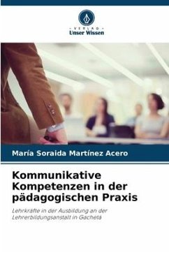 Kommunikative Kompetenzen in der pädagogischen Praxis - Martínez Acero, María Soraida