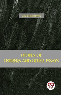 Utopia Of Usurers And Other Essays - Chesterton, G. K.