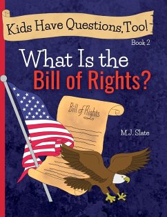 Kids Have Questions, Too! What Is the Bill of Rights? - Slate, M. J.