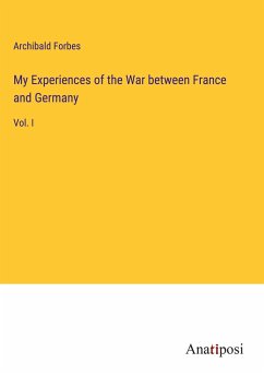 My Experiences of the War between France and Germany - Forbes, Archibald