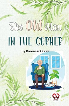 The Old Man In The Corner - Orczy, Baroness
