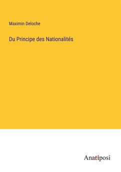 Du Principe des Nationalités - Deloche, Maximin