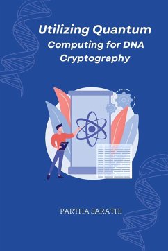 Utilizing Quantum Computing for DNA Cryptography - Partha Sarathi