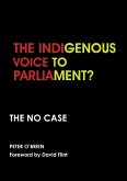 THE INDIGENOUS VOICE TO PARLIAMENT? THE NO CASE