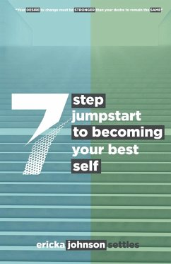 7 Step Jumpstart to Becoming Your Best Self - Johnson Settles, Ericka