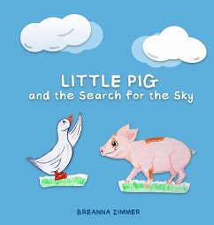 Little Pig and the Search for the Sky - Zimmer, Breanna