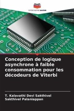 Conception de logique asynchrone à faible consommation pour les décodeurs de Viterbi - Sakthivel, T. Kalavathi Devi;Palaniappan, Sakthivel