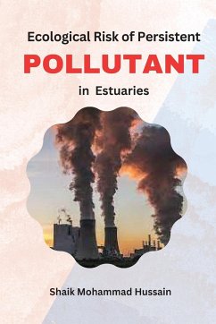 Ecological Risk of Persistent Pollutants in Estuaries - Mohammad Hussain, Shaik