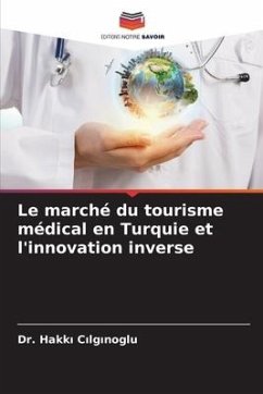 Le marché du tourisme médical en Turquie et l'innovation inverse - ÇILGINOGLU, Dr. Hakki