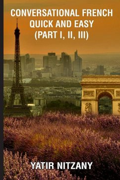 Conversational French Quick and Easy - Part I, II, and III - Nitzany, Yatir