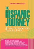 The Hispanic Journey: Stories of Leadership, Tenacity, & Grit