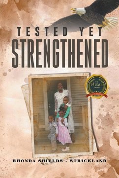 Tested Yet Strengthened - Strickland, Rhonda Shields