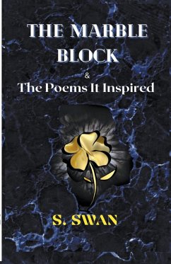 The Marble Block & the Poems It Inspired - Swan, S.