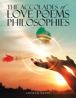 The Accolades of Love Poems and Philosophies - Davis, Arthur