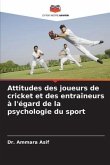 Attitudes des joueurs de cricket et des entraîneurs à l'égard de la psychologie du sport