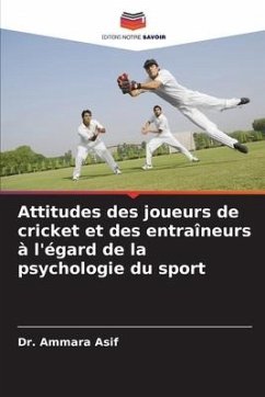 Attitudes des joueurs de cricket et des entraîneurs à l'égard de la psychologie du sport - Asif, Dr. Ammara