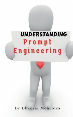 Understanding Prompt Engineering - Dheeraj