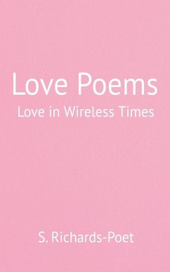 Love Poems - Love in Wireless Times - Richards-Poet, S.