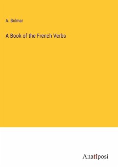 A Book of the French Verbs - Bolmar, A.