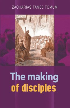 The Making of Disciples - Fomum, Zacharias Tanee