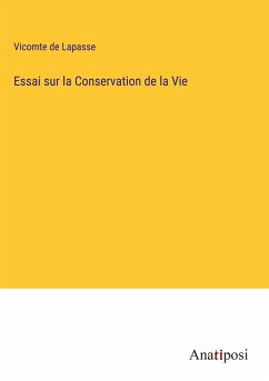 Essai sur la Conservation de la Vie - Lapasse, Vicomte de