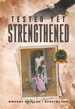 Tested Yet Strengthened - Strickland, Rhonda Shields