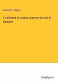 A Collection of Leading Cases on the Law of Elections