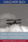 Air Service Boys Over the Atlantic (Esprios Classics)