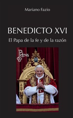 Benedicto XVI. El Papa de la fe y de la razón - Fazio Fernández, Mariano