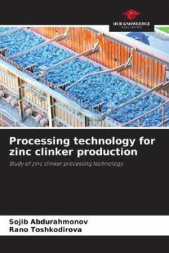 Processing technology for zinc clinker production - Abdurahmonov, Sojib;Toshkodirova, Rano