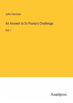 An Answer to Dr Pusey's Challenge - Harrison, John
