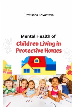 Mental health of children living in protective homes - Pratiksha, Srivastava