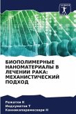 BIOPOLIMERNYE NANOMATERIALY V LEChENII RAKA: MEHANISTIChESKIJ PODHOD