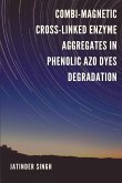 Combi-Magnetic Cross-Linked Enzyme Aggregates in Phenolic Azo Dyes Degradation