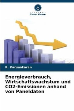 Energieverbrauch, Wirtschaftswachstum und CO2-Emissionen anhand von Paneldaten - Karunakaran, R.