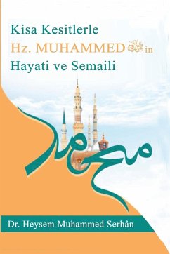 K¿sa Kesitlerle Rasûlullah'¿n Hayât¿ ve ¿emâili sallallahu aleyhi ve sellem- - Serhan, Heysem Muhammed