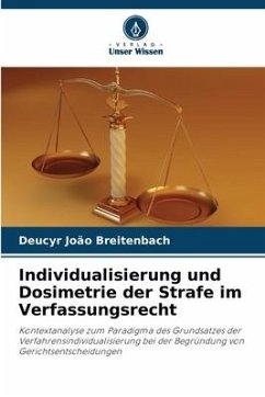 Individualisierung und Dosimetrie der Strafe im Verfassungsrecht - Breitenbach, Deucyr João