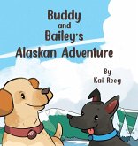 Buddy and Bailey's Alaskan Adventure