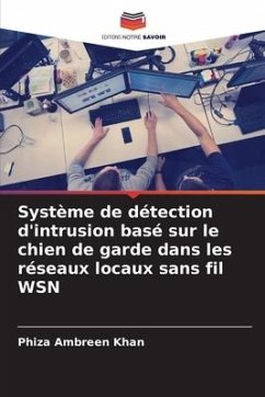 Système de détection d'intrusion basé sur le chien de garde dans les réseaux locaux sans fil WSN - Khan, Phiza Ambreen