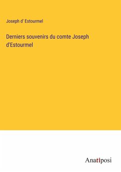 Derniers souvenirs du comte Joseph d'Estourmel - Estourmel, Joseph D'
