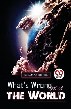 What's Wrong With The World - Chesterton, G. K.