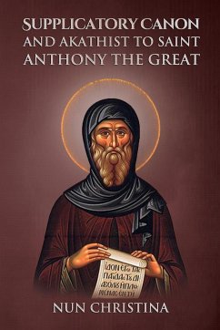 Supplicatory Canon and Akathist to Saint Anthony the Great - Christina, Nun; Skoubourdis, Anna