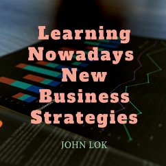 Learning Nowadays New Business Strategies - Lok, John